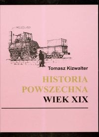 Okładka: Tomasz Kizwalter - Historia powszechna wiek XIX