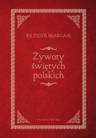 Okładka: Piotr Skarga - Żywoty świętych polskich