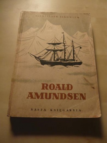 Okładka: Aleksander Jakowlew - Roald Amundsen