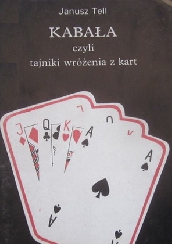 Okładka: Janusz Tell - Kabała czyli tajniki wróżenia z kart