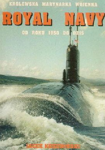 Okładka: Jacek Krzewiński - Royal Navy od roku 1950 do dziś