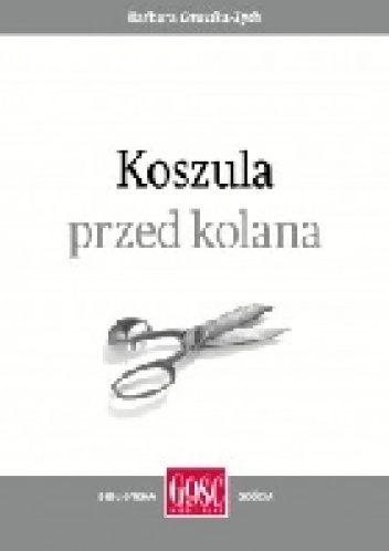 Okładka: Barbara Gruszka-Zych - Koszula przed kolana