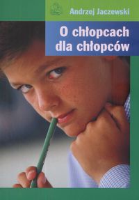 Okładka: Andrzej Lucjan Jaczewski - O chłopcach dla chłopców