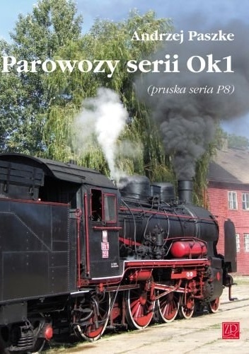 Okładka: Andrzej Paszke - Parowozy serii Ok1 (pruska seria P8)