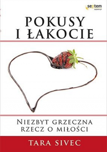 Okładka: Tara Sivec - Pokusy i łakocie. Niezbyt grzeczna rzecz o miłości