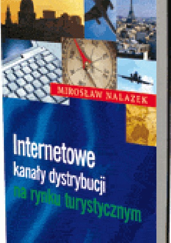 Okładka: Mirosław Nalazek - Internetowe kanały dystrybucji na rynku turystycznym