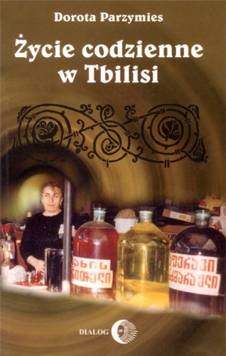 Okładka: Dorota Parzymies - Życie codzienne w Tbilisi