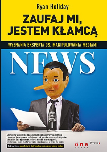 Okładka: Ryan Holiday - Zaufaj mi, jestem kłamcą. Wyznania eksperta ds. manipulowania mediami