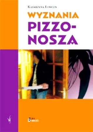 Okładka: Katarzyna Lewcun - Wyznania pizzonosza