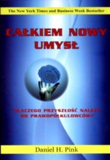 Okładka: Daniel H. Pink - Całkiem nowy umysł. Dlaczego przyszłość należy do prawopółkulowcówa