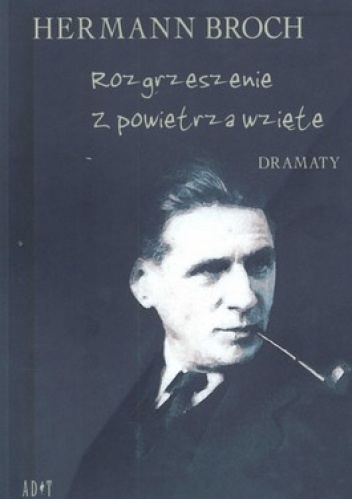 Okładka: Hermann Broch - Rozgrzeszenie z powietrza wzięte. Dramaty