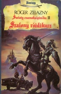 Okładka: Roger Zelazny - Szalony różdżkarz