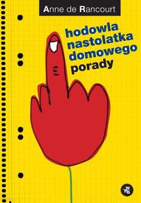 Okładka: Anne de Rancourt - Hodowla nastolatka domowego. Porady