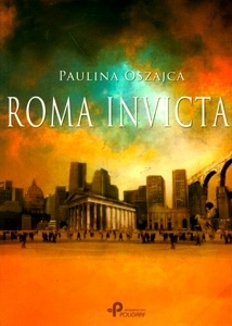 Okładka: Paulina Oszajca - Roma invicta