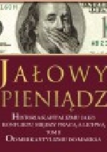 Okładka: E. Michael Jones - Jałowy pieniądz Tom II Od Merkantylizmu do Marksa