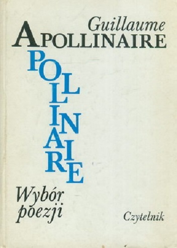 Okładka: Guillaume Apollinaire - Wybór poezji w przekładach Adama Ważyka