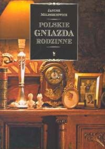 Okładka: Janusz Miliszkiewicz - Polskie Gniazda Rodzinne