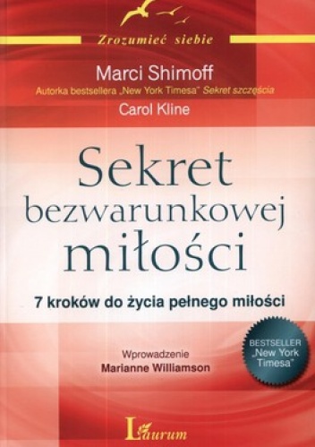 Okładka: Carol Kline - Sekret bezwarunkowej miłości. 7 kroków do życia pełnego miłości