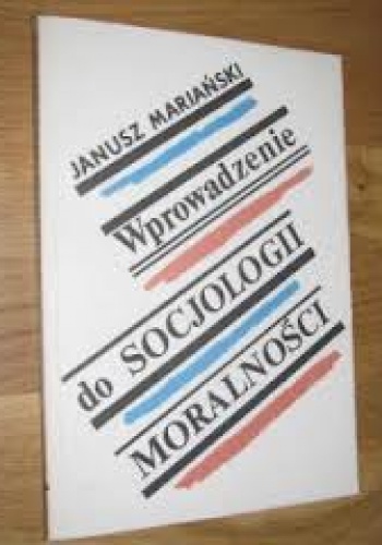 Okładka: Janusz Mariański - Wprowadzenie do socjologii moralności