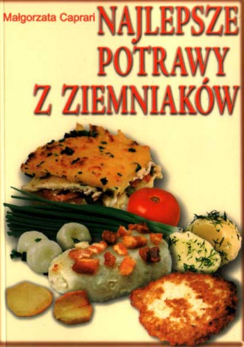 Okładka: Małgorzata Caprari - Najlepsze potrawy z ziemniaków