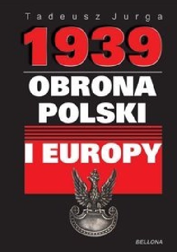 Okładka: Tadeusz Jurga - 1939.Obronna Polski i Europy