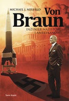 Okładka: Michael J. Neufeld - Von Braun. Inżynier nazistów i Amerykanów
