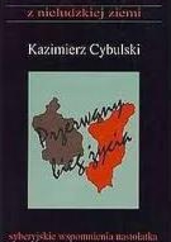 Okładka: Kazimierz Cybulski - Przerwany bieg życia. Syberyjskie wspomnienia nastolatka