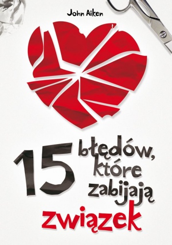 Okładka: John Aiken - 15 błędów, które zabijają związek
