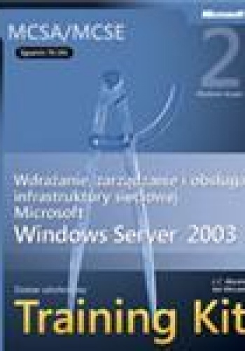Okładka: J.C. Mackin - Wdrażanie, zarządzanie i obsługa infrastruktury sieciowej Microsoft Server 2003