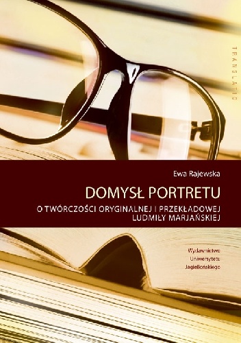 Okładka: Ewa Rajewska - Domysł portretu. O twórczości oryginalnej i przekładowej Ludmiły Marjańskiej