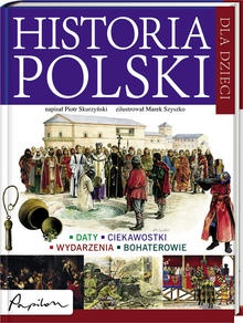 Okładka: Piotr Skurzyński - Historia Polski dla dzieci