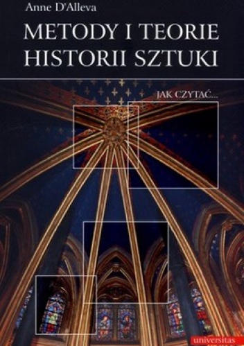 Okładka: Anne D'Alleva - Metody i teorie historii sztuki. Jak czytać...