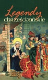 Okładka:  praca zbiorowa - Legendy chrześcijańskie - tom I