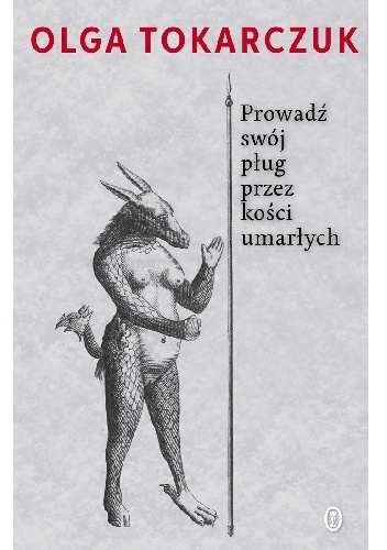 Okładka: Olga Tokarczuk - Prowadź swój pług przez kości umarłych