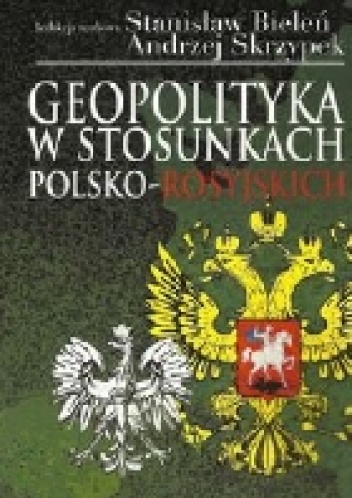 Okładka: Andrzej Skrzypek - Geopolityka w stosunkach polsko-rosyjskich