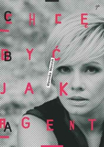Okładka: Weronika Marczuk - Chcę Być jak Agent