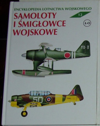 Okładka: Zbigniew Jankiewicz - Encyklopedia lotnictwa wojskowego - Samoloty i śmigłowce "Ł-O" .