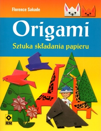 Okładka: Florence Sakade - Origami. Sztuka składania papieru
