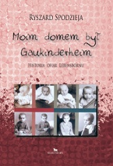Okładka: Ryszard Spodzieja - Moim domem był Gaukinderheim