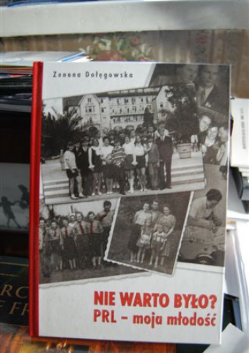 Okładka:  - Nie warto było? PRL - moja młodość