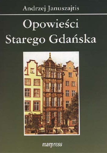 Okładka: Andrzej Januszajtis - Opowieści starego Gdańska