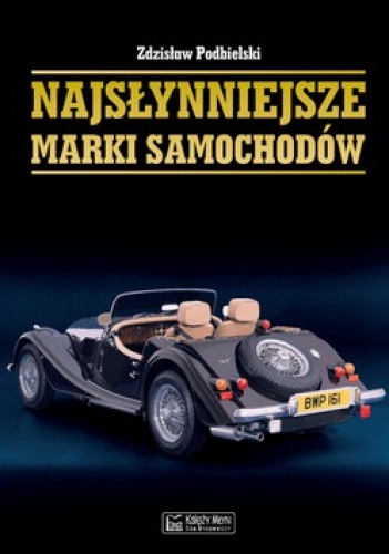 Okładka: Zdzisław Podbielski - Najsłynniejsze marki samochodów