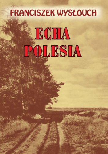Okładka: Franciszek Wysłouch - Echa Polesia