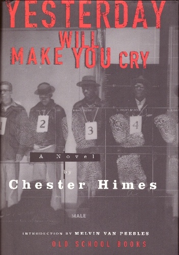 Chester Himes - Yesterday Will Make You Cry