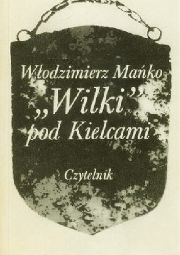 Okładka: Włodzimierz Mańko - "Wilki" pod Kielcami