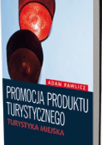 Okładka: Adam Pawlicz - Promocja produktu turystycznego. Turystyka miejska