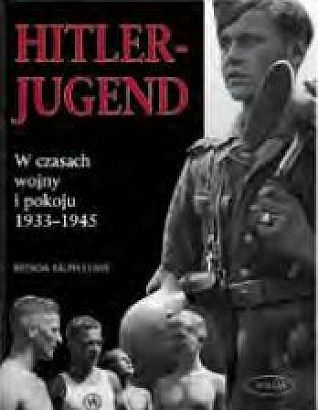Okładka: Brenda Ralph Lewis - Hitlerjugend. W czasach wojny i pokoju 1933-1945