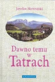 Okładka: Jarosław Skowroński - Dawno temu w Tatrach