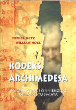 Okładka: R. Netz - Kodeks Archimedesa Tajemnice najsłynniejszego palimpsetu...