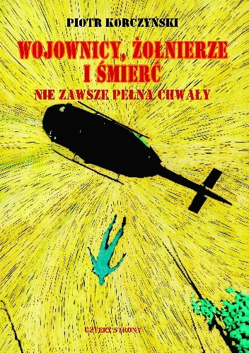 Okładka: Piotr Korczyński - Wojownicy, żołnierze i śmierć nie zawsze pełna chwały